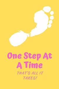 One Step At A Time, That's All It Takes
