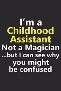 I'm a Child Assistant Not A Magician But I Can See Why You Might Be Confused