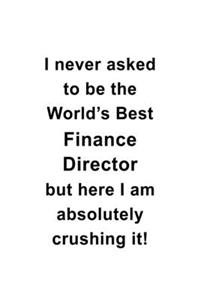 I Never Asked To Be The World's Best Finance Director But Here I Am Absolutely Crushing It