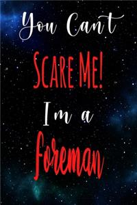 You Can't Scare Me! I'm A Foreman