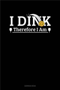 I Dink Therefore I Am