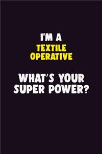 I'M A Textile Operative, What's Your Super Power?