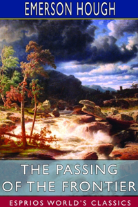 Passing of the Frontier (Esprios Classics)