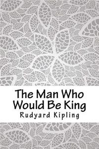 The Man Who Would Be King