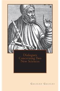 Dialogues Concerning Two New Sciences