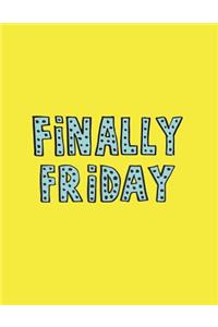 Finally friday