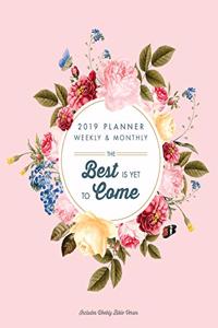 2019 Planner Weekly and Monthly - The Best is Yet to Come