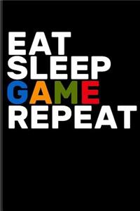 Eat Sleep Game Repeat