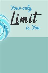 Your Only Limit Is You