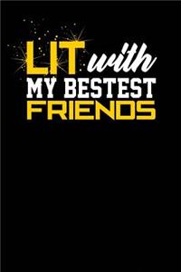 Lit with My Bestest Friends