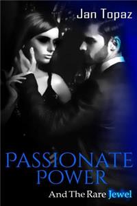 Passionate Power and The Rare Jewel