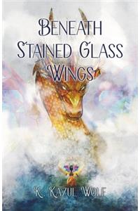 Beneath Stained Glass Wings