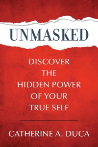 Unmasked - Discover the Hidden Power of Your True Self