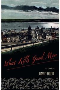 What Kills Good Men