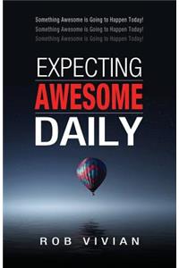 Expecting Awesome Daily