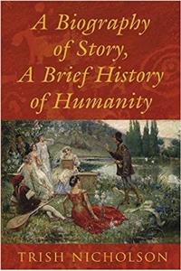 A Biography of Story, A Brief History of Humanity