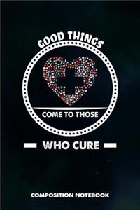 Good Things Come to Those Who Cure