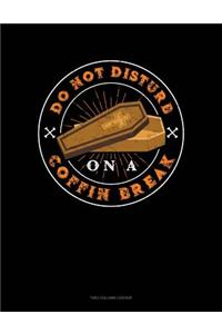Do Not Disturb on a Coffin Break