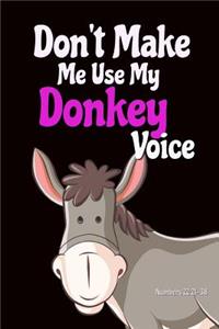 Don't Make Me Use My Donkey Voice