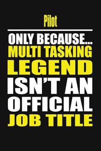 Pilot Only Because Multi Tasking Legend Isn't an Official Job Title