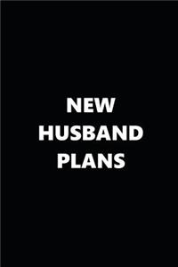 2019 Daily Planner Funny Theme New Husband Plans Black White 384 Pages