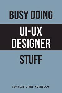 Busy Doing Ui-UX Designer Stuff