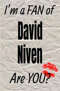 I'm a Fan of David Niven Are You? Creative Writing Lined Journal