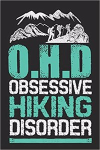 O.H.D. Obsessive Hiking Disorder