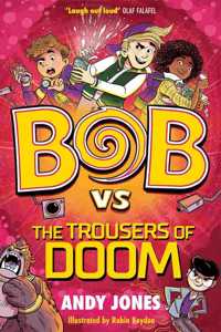 Bob vs the Trousers of Doom