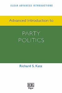 Advanced Introduction to Party Politics (Elgar Advanced Introductions series)