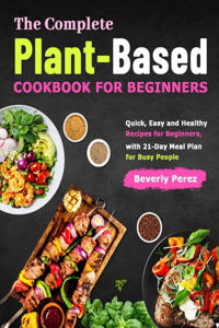 Complete Plant-Based Cookbook for Beginners