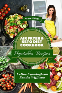 Air Fryer and Keto Diet Cookbook - Vegetables Recipes