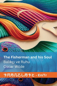 The Fisherman and his Soul / Balıkçı ve Ruhu