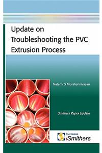 Update on Troubleshooting the PVC Extrusion Process