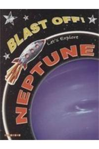 Blast Off! Lets Explore: Neptune
