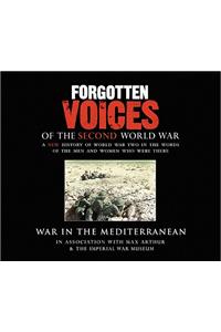 Forgotten Voices of the Second World War: War in the Mediterranean