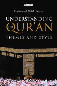 Understanding the Qur'an: Themes and Style: v. 1 (London Qur'an Studies)