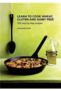 Learn to Cook Wheat, Gluten and Dairy Free