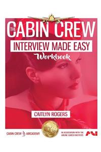 The Cabin Crew Interview Made Easy Workbook