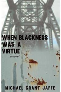 When Blackness Was a Virtue