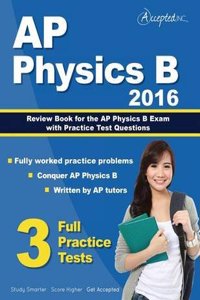 AP Physics B 2016: Review Book for AP Physics B Exam with Practice Test Questions