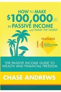 How to Make $100,000 per Year in Passive Income and Travel the World