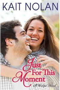 Just for This Moment