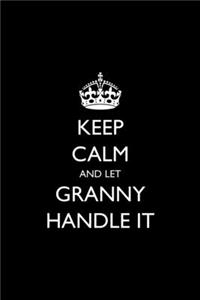 Keep Calm and Let Granny Handle It