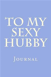 To My Sexy Hubby