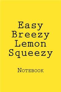 Easy Breezy Lemon Squeezy