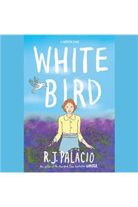 White Bird: A Wonder Story