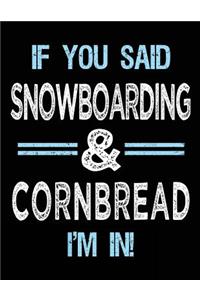 If You Said Snowboarding & Cornbread I'm in: Blank Sketch, Draw and Doodle Book