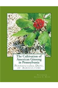 Cultivation of American Ginseng in Pennsylvania