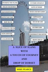 slice of Slang with a touch of Cockney and drop of Dorset